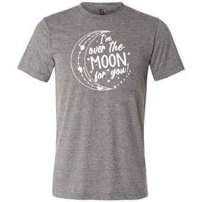 I'm Over the Moon for You Shirt Unisex